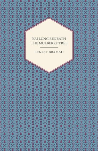Ernest Bramah: Kai Lung Beneath the Mulberry-Tree (2013, Seabrook Press)