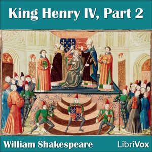 King Henry IV. Part 2 (2009, LibriVox)