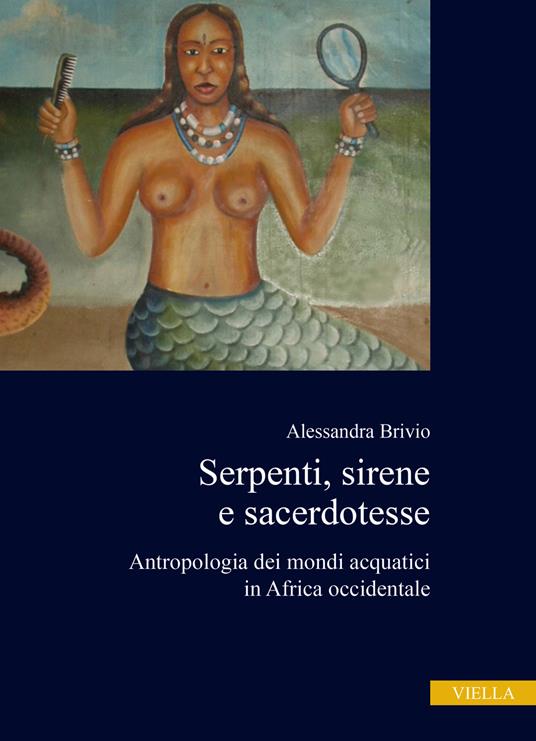 Serpenti, Sirene e Sacerdotesse (Paperback, Italian language, 2023, Viella)