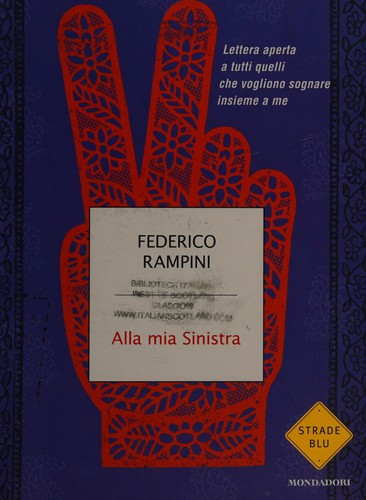 Federico Rampini: Alla mia sinistra (Italian language, 2011, Mondadori)