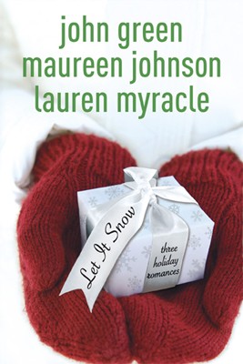 John Green, Maureen Johnson, Lauren Myracle, Mariana Kohnert: Let it snow (2008, Speak)