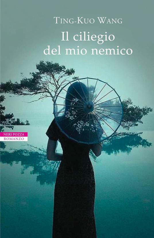 Ting-Kuo Wang: Il ciliegio del mio nemico (Paperback, Italiano language, 2018, Neri Pozza)