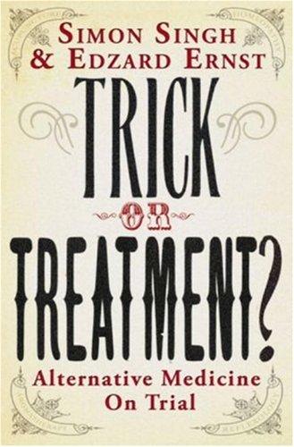 Simon Singh: Trick Or Treatment? (Paperback, 2008, Bantam Press)