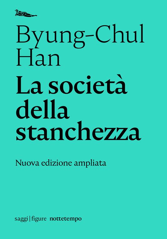La società della stanchezza (Paperback, Italiano language, 2020, Nottetempo)