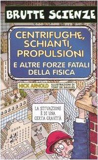 Centrifughe, schianti, propulsioni e altre forze fatali della fisica (Italian language, 1999)