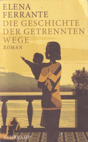 Elena Ferrante, Ann Goldstein, Elena Ferrante: Die Geschichte der getrennten Wege (German language, 2019, Suhrkamp Verlag)