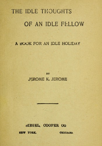 The idle thoughts of an idle fellow (1910, Siegel, Cooper)