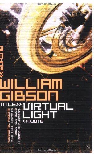 William Gibson: Virtual Light (Bridge, #1) (1996)