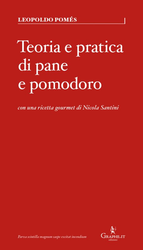 Leopold Pomés: Teoria e pratica di pane e pomodoro (Paperback, Italiano language, 2021, Graphe.it)