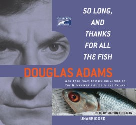 So long, and thanks for all the fish (EBook, 2006, Books on Tape)