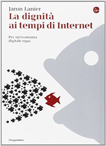 La dignità ai tempi di Internet. (Paperback, Italiano language, 2014, Il Saggiatore)
