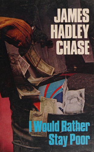 James Hadley Chase: I would rather stay poor (1977, Hale, The Crowood Press)