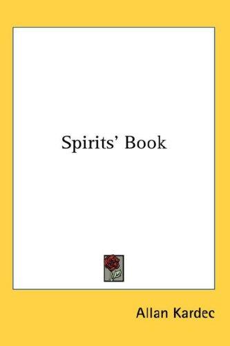 Allan Kardec: Spirits' Book (Hardcover, 2007, Kessinger Publishing, LLC, Kessingers Pub.)