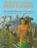 Fabled Cities, Princes & Jinn from Arab Myths and Legends (World Mythology) (1995)