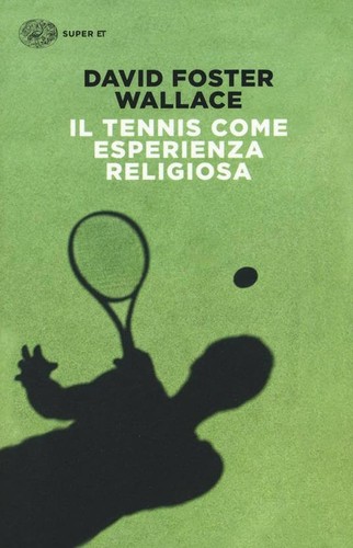 Il tennis come esperienza religiosa (Paperback, Italian language, 2017, Einaudi)