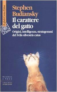 Stephen Budiansky: Il carattere del gatto. Origini, intelligenza, stratagemmi del Felis silvestris catus (Italian language, 2003)