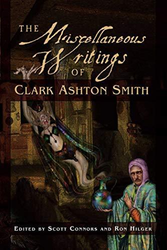 Clark Ashton Smith: The Miscellaneous Writings of Clark Ashton Smith (Hardcover, 2011, Night Shade Books)