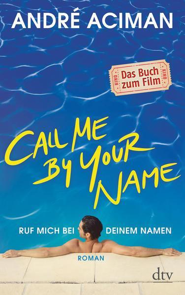 Call Me by Your Name, Ruf mich bei deinem Namen (German language, 2018, dtv Verlagsgesellschaft)
