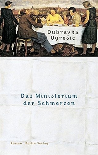Dubravka Ugrešić: Das Ministerium der Schmerzen (BV Berlin Verlag)