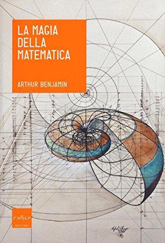 Arthur Benjamin: La magia della matematica (Paperback, Italian language, 2016, Codice)