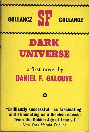 Daniel F. Galouye: Dark universe. (Hardcover, 1962, Gollancz)