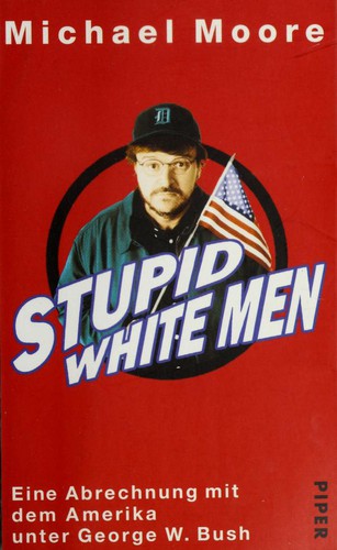 Stupid white men (Paperback, German language, 2002, Piper Verlag GmbH)