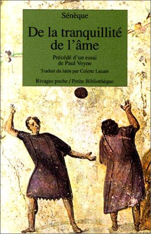 Lucio Anneo Seneca, Colette Lazan: De la tranquillité de l'âme précédé d'un essai de Paul Veyne (Paperback, French language, 1993, Rivages)
