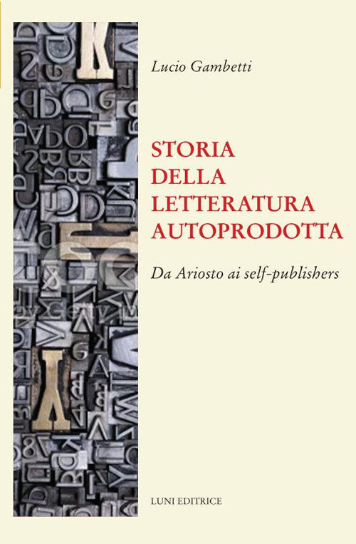 Lucio Gambetti: Storia della letteratura autoprodotta (Italiano language, Luni Editrice)