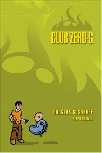 Douglas Rushkoff: Club Zero-G (2004, Disinformation, Distributed in USA and Canada by Consortium Book Sales and Distribution)