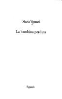 Maria Venturi: La bambina perduta (Italian language, 2005, Rizzoli)