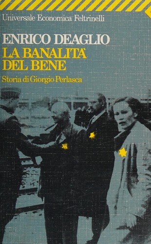 La banalità del bene. Storia di Giorgio Perlasca (2003, Feltrinelli)
