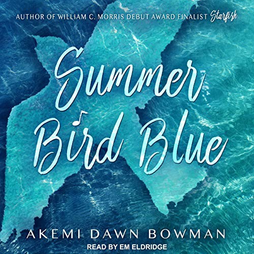 Akemi Dawn Bowman: Summer Bird Blue (AudiobookFormat, 2018, Tantor Audio)