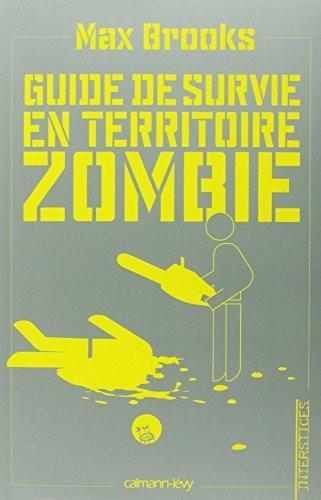 Guide de survie en territoire zombie : ce livre peut vous sauver la vie (French language, 2009, Calmann-Lévy, CALMANN-LEVY)