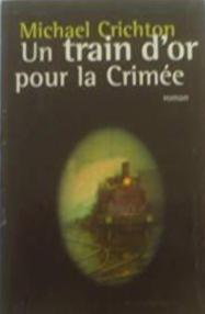 Michael Crichton: Un train d'or pour la Crimée (French language, 1998, France Loisirs)