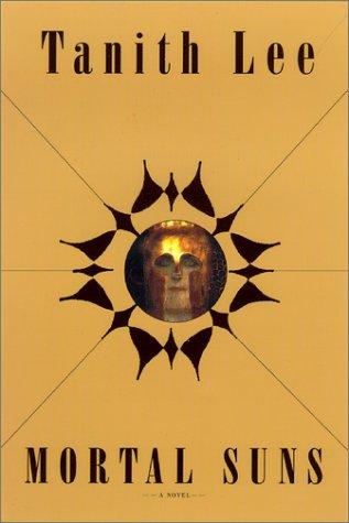 Tanith Lee: Mortal Suns (Hardcover, 2003, Overlook Press)