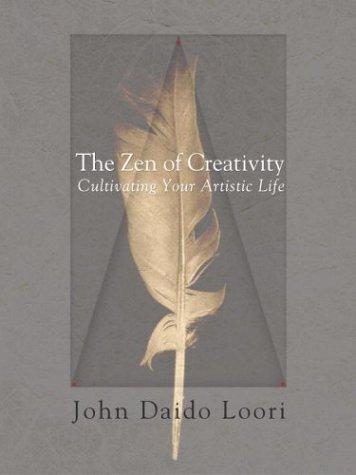 John Daido Loori: The Zen of Creativity (Hardcover, 2004, Ballantine Books)