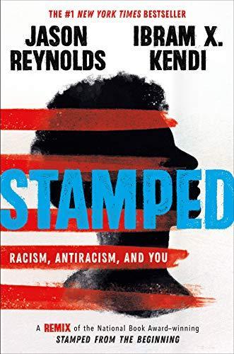 Stamped: Racism, Antiracism, and You (2020, Little, Brown Books for Young Readers)
