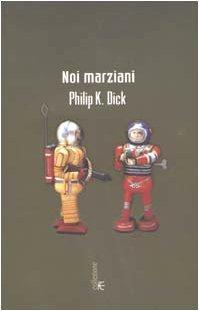 Noi marziani : romanzo (Italian language, 2002)