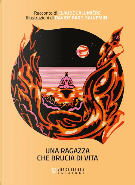 Una ragazza che brucia di vita (Paperback, italiano language, Moscabianca Edizioni)