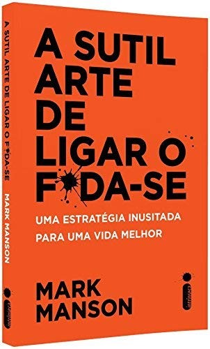 A Sutil Arte de Ligar o F*da-se (Portuguese language, 2017, Intrinseca)