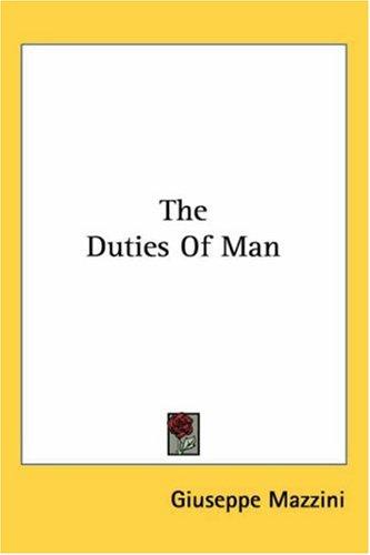 Giuseppe Mazzini: The Duties of Man (Paperback, 2004, Kessinger Publishing)