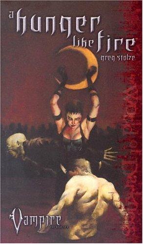 A Hunger Like Fire (Vampire the Requiem) (Paperback, 2004, World of Darkness)
