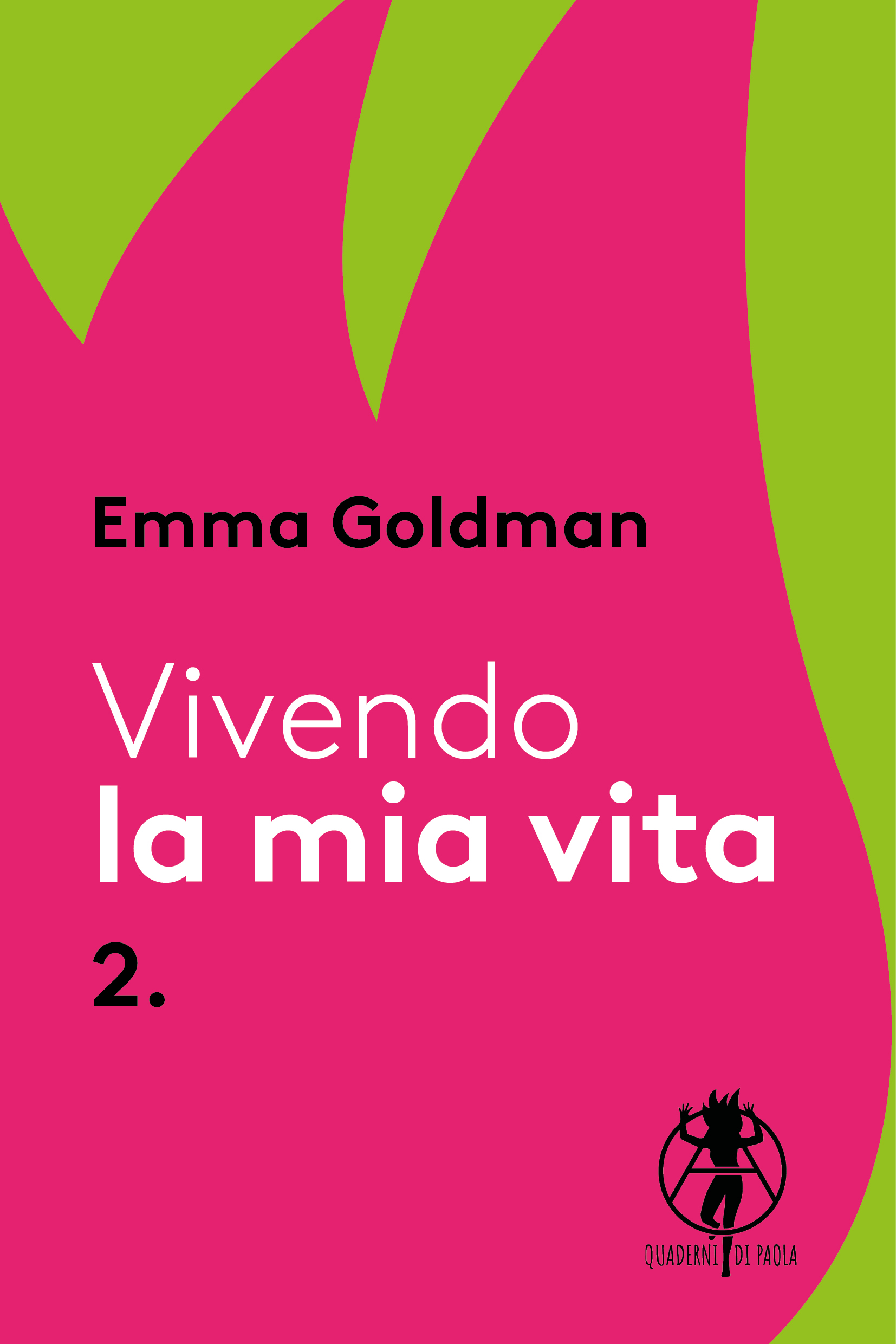 Emma Goldman: Vivendo la mia vita (Paperback, Italiano language, 2024, Quaderni di Paola)