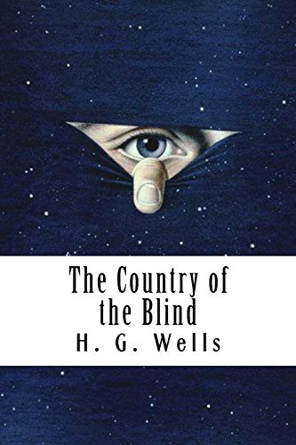 The Country of the Blind (Paperback, 2018, Createspace Independent Publishing Platform, CreateSpace Independent Publishing Platform)
