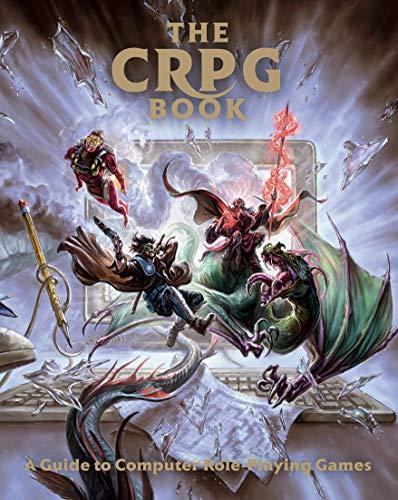The CRPG Book: A Guide to Computer Role-Playing Games (2019)