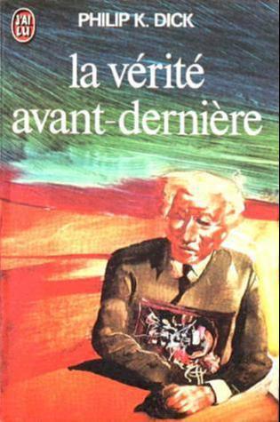 La Vérité avant-dernière (French language, 1974, J'ai Lu)