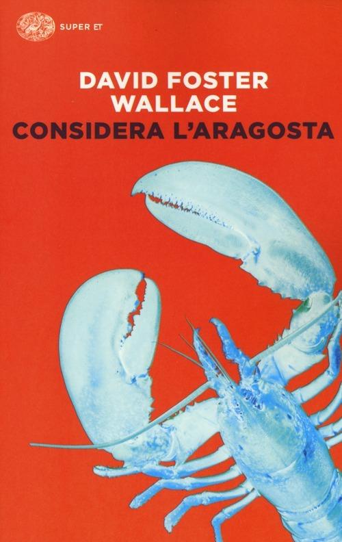 David Foster Wallace: Considera l'aragosta (Paperback, 2010, Einaudi)