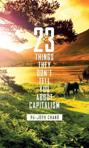 23 things they don't tell you about capitalism (2010, Allen Lane)