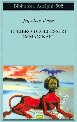 Il libro degli esseri immaginari (Paperback, Italiano language, 2005, Adelphi)