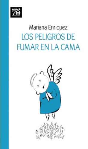 Los peligros de fumar en la cama (Spanish language, 2009, Emecé)
